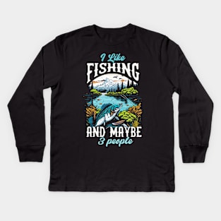 I like Fishing And maybe 3 people Kids Long Sleeve T-Shirt